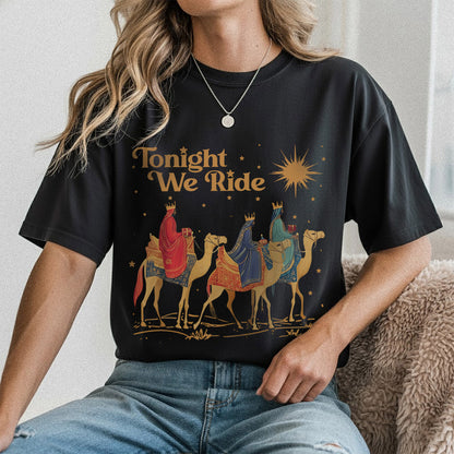 Tonight We Ride – The Wise Men Design – Unisex T-shirt / Hoodie / Sweatshirt