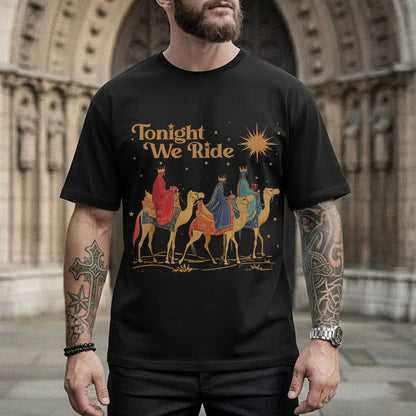 Tonight We Ride – The Wise Men Design – Unisex T-shirt / Hoodie / Sweatshirt