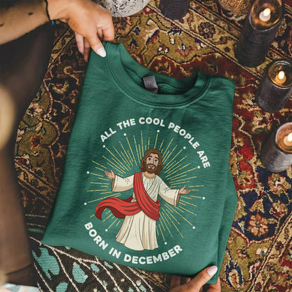 All the Cool People Are Born in December – Jesus Design – Unisex T-shirt / Hoodie / Sweatshirt