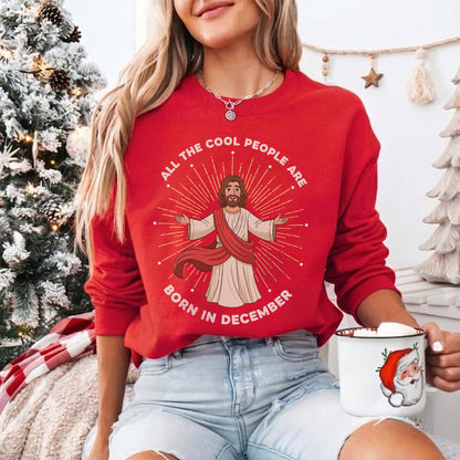 All the Cool People Are Born in December – Jesus Design – Unisex T-shirt / Hoodie / Sweatshirt