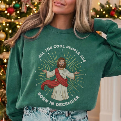 All the Cool People Are Born in December – Jesus Design – Unisex T-shirt / Hoodie / Sweatshirt