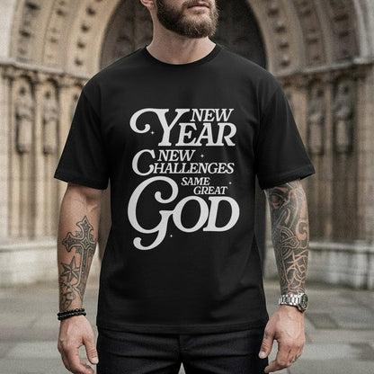New Year New Challenges Same Great God - New Year in God - Unisex Tshirt / Hoodie / Sweatshirt