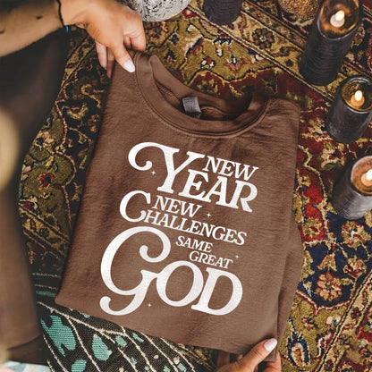 New Year New Challenges Same Great God - New Year in God - Unisex Tshirt / Hoodie / Sweatshirt