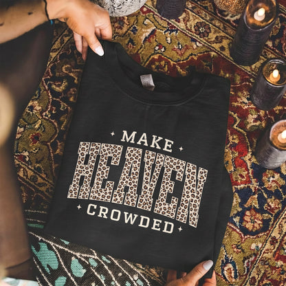 Make Heaven Growded - Christian Pattern - Unisex Tshirt / Hoodie / Sweatshirt