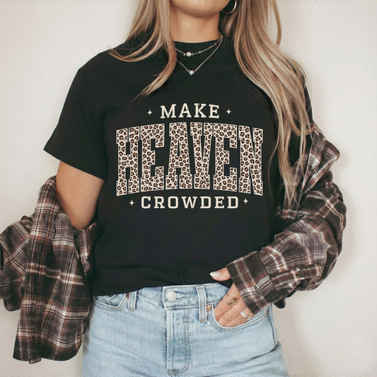 Make Heaven Growded - Christian Pattern - Unisex Tshirt / Hoodie / Sweatshirt