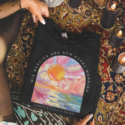 His Mercies Are New Every Morning Pastel Sunrise Christian Design - Faith Floral - Unisex Tshirt / Hoodie / Sweatshirt - Faith Guided Life