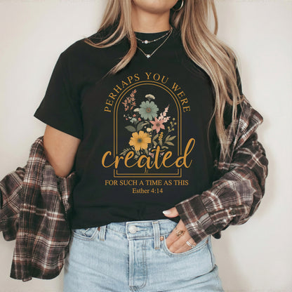 Created For Such A Time As This Floral Arch Design - Faith Floral - Unisex Tshirt / Hoodie / Sweatshirt