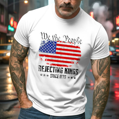 We The People Rejecting Kings Since 1776 T-Shirt