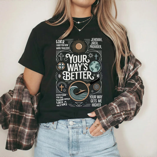 Your Way’s Better Jehovah Jireh Christian Design - Christian Doodle - Unisex Tshirt / Hoodie / Sweatshirt - Faith Guided Life