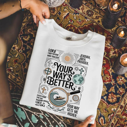 Your Way’s Better Jehovah Jireh Christian Design - Christian Doodle - Unisex Tshirt / Hoodie / Sweatshirt - Faith Guided Life