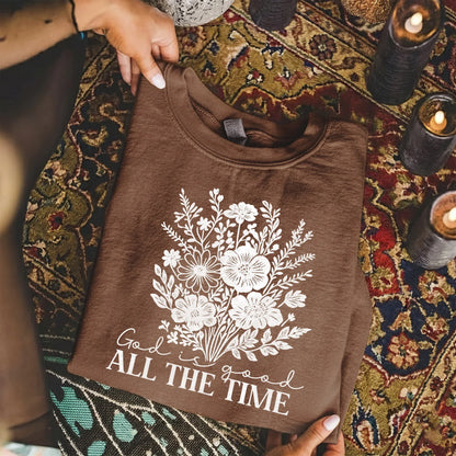 God Is Good All The Time Floral Bouquet Design – Faith Floral – Unisex Tshirt / Hoodie / Sweatshirt - Faith Guided Life