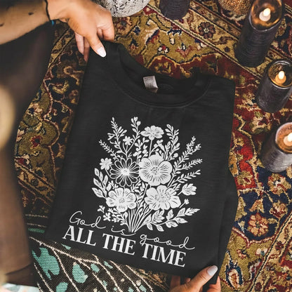God Is Good All The Time Floral Bouquet Design – Faith Floral – Unisex Tshirt / Hoodie / Sweatshirt - Faith Guided Life