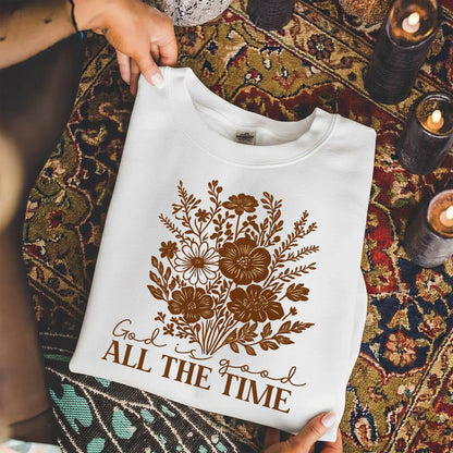 God Is Good All The Time Floral Bouquet Design – Faith Floral – Unisex Tshirt / Hoodie / Sweatshirt - Faith Guided Life