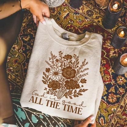 God Is Good All The Time Floral Bouquet Design – Faith Floral – Unisex Tshirt / Hoodie / Sweatshirt - Faith Guided Life
