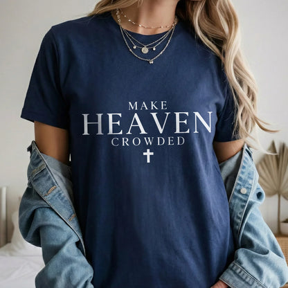 Make Heaven Crowded Minimalist Scripture Design – Minimalist Faith – Unisex Tshirt / Hoodie / Sweatshirt - Faith Guided Life