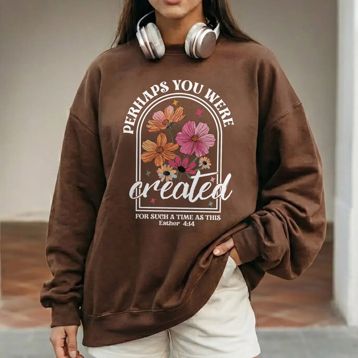 Perhaps You Were Created Floral Arch Design – Faith Floral – Unisex Tshirt / Hoodie / Sweatshirt - Faith Guided Life