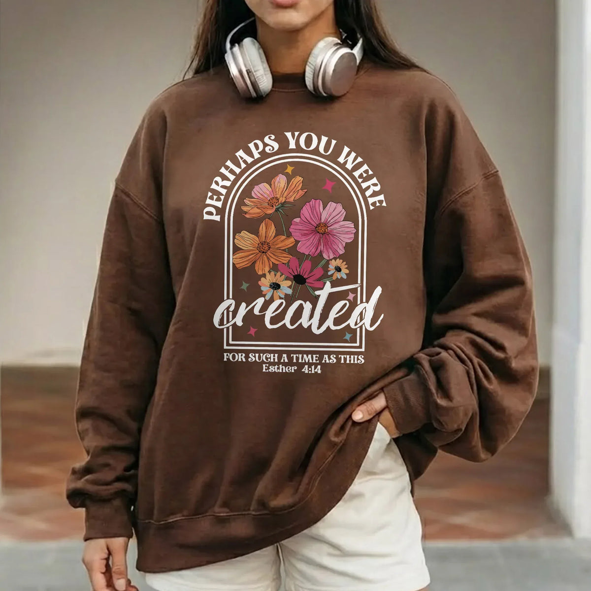 Perhaps You Were Created Floral Arch Design – Faith Floral – Unisex Tshirt / Hoodie / Sweatshirt - Faith Guided Life