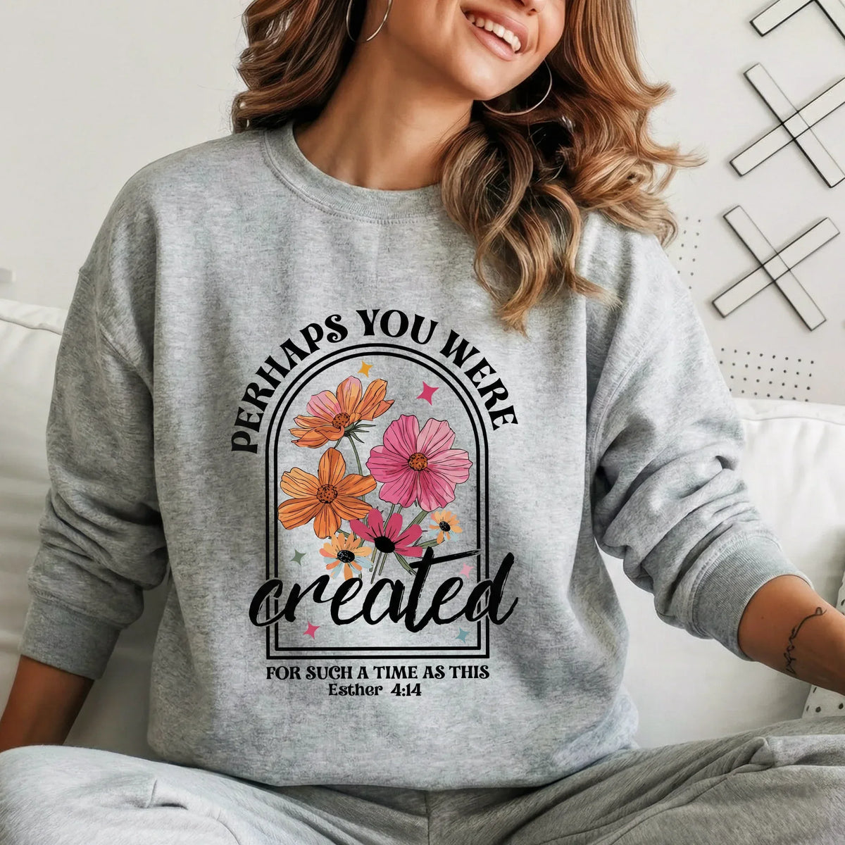 Perhaps You Were Created Floral Arch Design – Faith Floral – Unisex Tshirt / Hoodie / Sweatshirt - Faith Guided Life