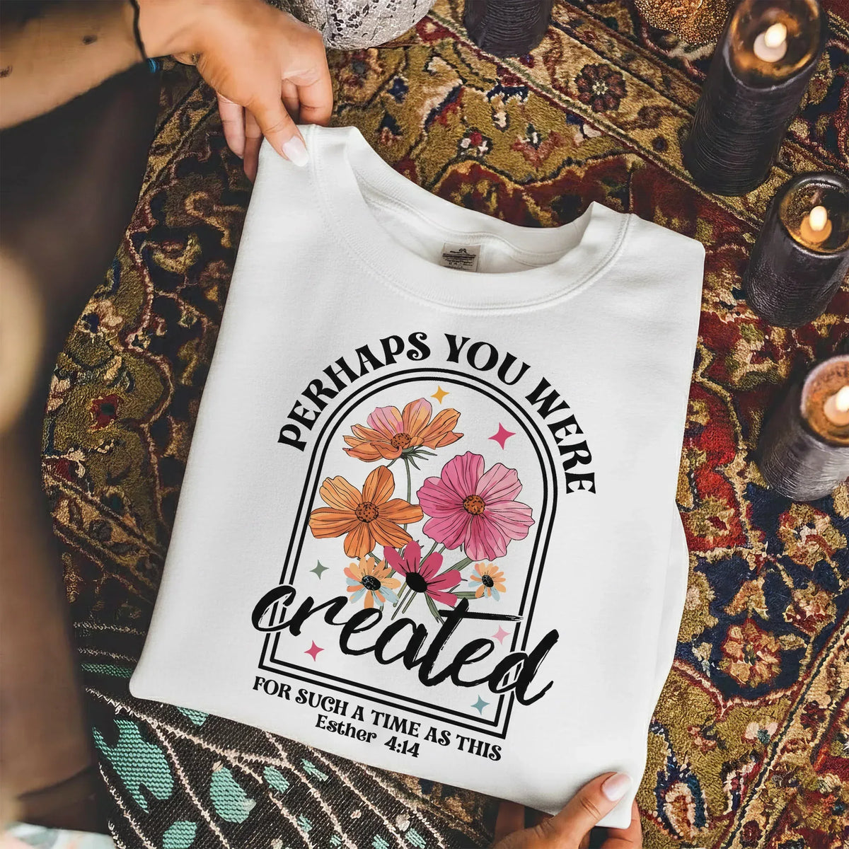 Perhaps You Were Created Floral Arch Design – Faith Floral – Unisex Tshirt / Hoodie / Sweatshirt - Faith Guided Life