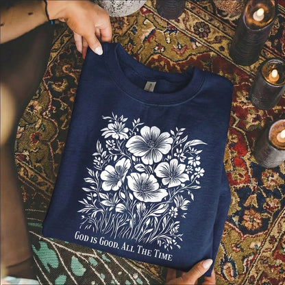 God Is Good All The Time Botanical Design – Faith Floral – Unisex Tshirt / Hoodie / Sweatshirt - Faith Guided Life
