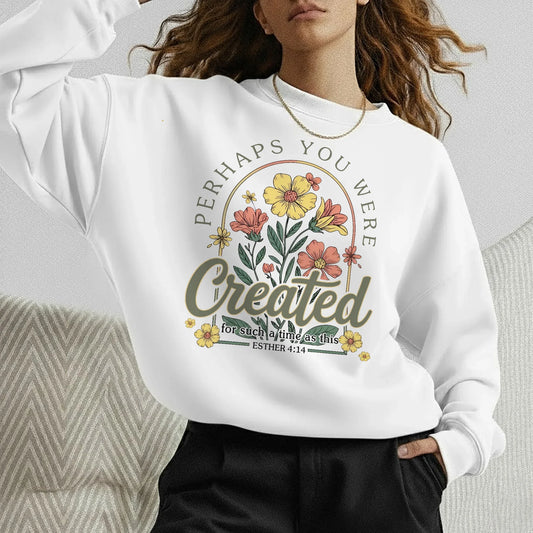 Perhaps You Were Created Floral Circle Design – Faith Floral – Unisex Tshirt / Hoodie / Sweatshirt - Faith Guided Life