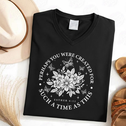 Created For Such A Time As This Butterfly Floral Design - V-Neck Christian Shirt