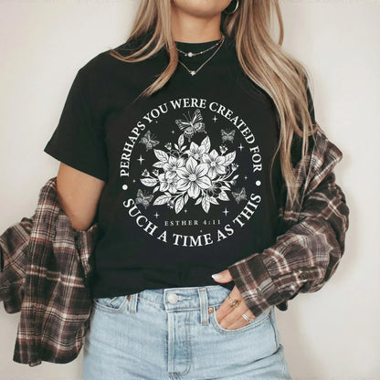 Created For Such A Time As This Butterfly Floral Design – Faith Floral – Unisex Tshirt / Hoodie / Sweatshirt - Faith Guided Life