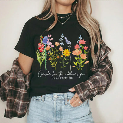Consider How the Wildflowers Grow Design – Faith Floral – Unisex Tshirt / Hoodie / Sweatshirt - Faith Guided Life