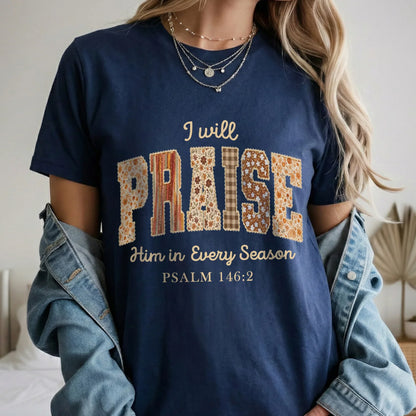 Praise Him in Every Season Psalm 146:2 - Christian Pattern - Unisex Tshirt / Hoodie / Sweatshirt - Faith Guided Life