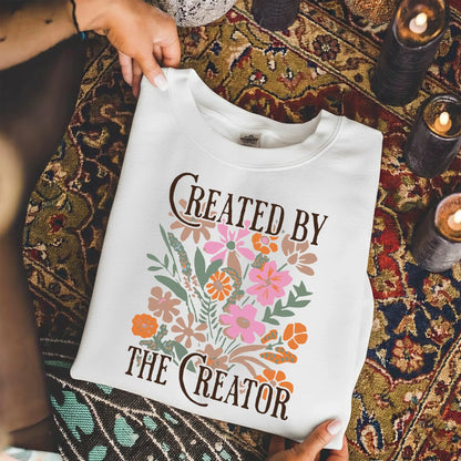 Created by the Creator Floral Faith Design – Faith Floral – Unisex Tshirt / Hoodie / Sweatshirt - Faith Guided Life