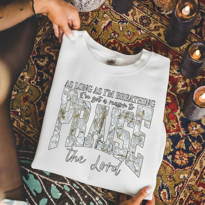 As Long As I’m Breathing I’ve Got a Reason to Praise the Lord - Christian Pattern - Unisex Tshirt / Hoodie / Sweatshirt - Faith Guided Life
