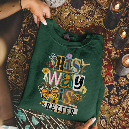 His Way Is Better – Faith Floral – Unisex Tshirt / Hoodie / Sweatshirt - Faith Guided Life
