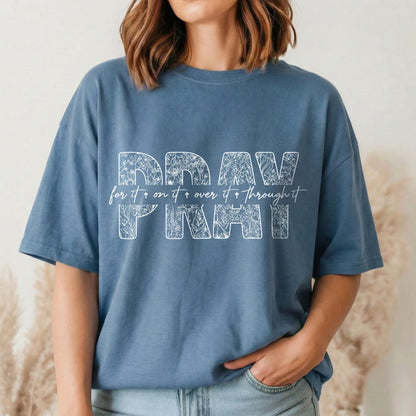 [COMFORT T-SHIRT] Pray Over It – Faith Floral - Faith Guided Life