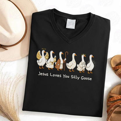 Jesus Loves You Silly Goose  - V-Neck Christian Shirt