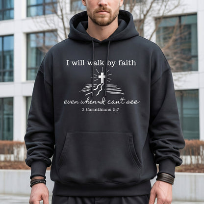 I Will Walk By Faith Even When I Can't See  – Walk by Faith – Unisex Tshirt / Hoodie / Sweatshirt