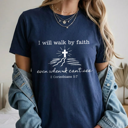 I Will Walk By Faith Even When I Can't See – Walk by Faith – Unisex Tshirt / Hoodie / Sweatshirt - Faith Guided Life