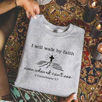 I Will Walk By Faith Even When I Can't See – Walk by Faith – Unisex Tshirt / Hoodie / Sweatshirt - Faith Guided Life