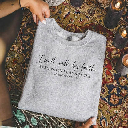 I Will Walk By Faith Even When I Cannot See – Walk by Faith – Unisex Tshirt / Hoodie / Sweatshirt - Faith Guided Life