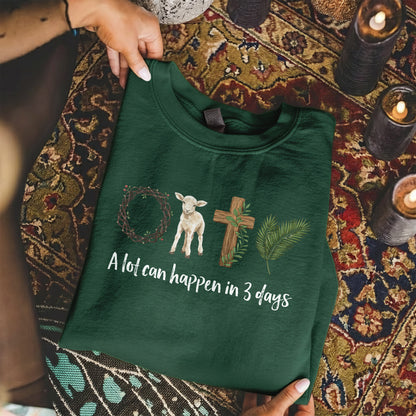 A Lot Can Happen In 3 Days – He is Risen – Unisex Tshirt / Hoodie / Sweatshirt