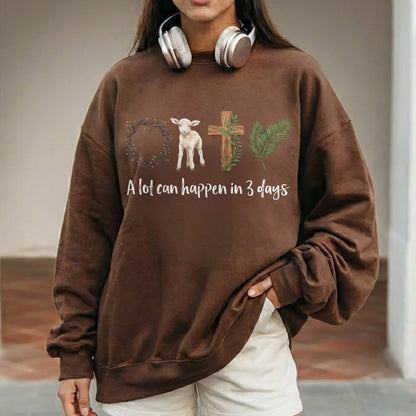 A Lot Can Happen In 3 Days – He is Risen – Unisex Tshirt / Hoodie / Sweatshirt