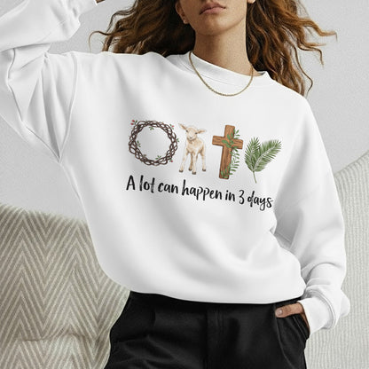 A Lot Can Happen In 3 Days – He is Risen – Unisex Tshirt / Hoodie / Sweatshirt