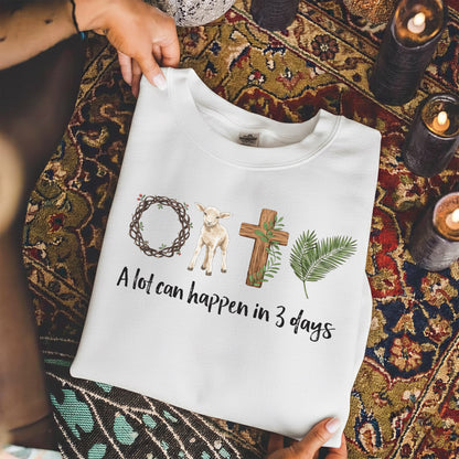 A Lot Can Happen In 3 Days – He is Risen – Unisex Tshirt / Hoodie / Sweatshirt
