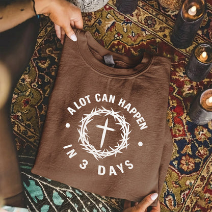 A Lot Can Happen In 3 Days Circle Text – He is Risen – Unisex Tshirt / Hoodie / Sweatshirt - Faith Guided Life