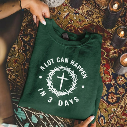 A Lot Can Happen In 3 Days Circle Text – He is Risen – Unisex Tshirt / Hoodie / Sweatshirt - Faith Guided Life