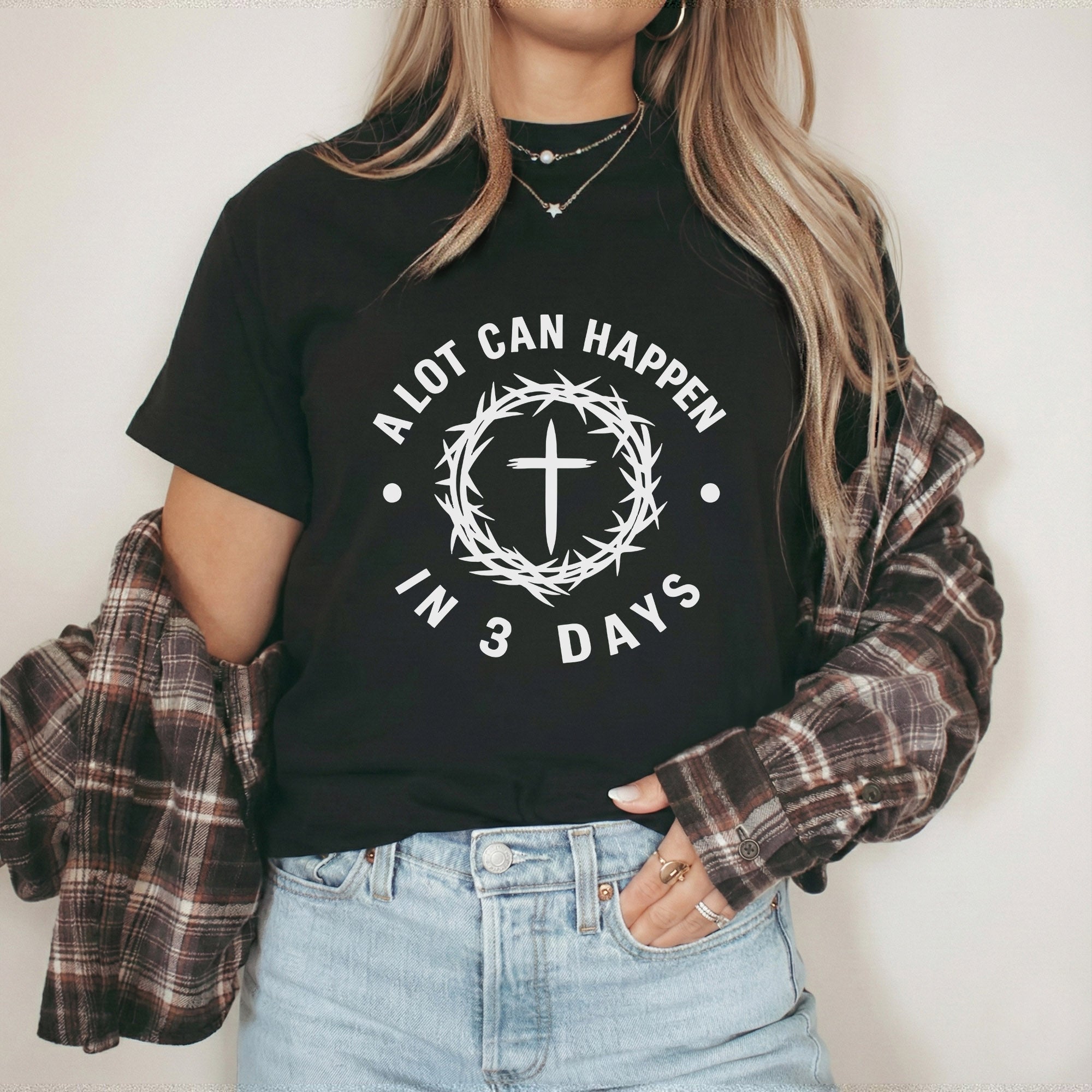 A Lot Can Happen In 3 Days Circle Text – He is Risen – Unisex Tshirt / Hoodie / Sweatshirt