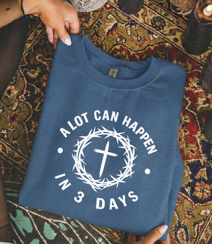 [COMFORT T-SHIRT] A Lot Can Happen In 3 Days Circle Text – He is Risen
