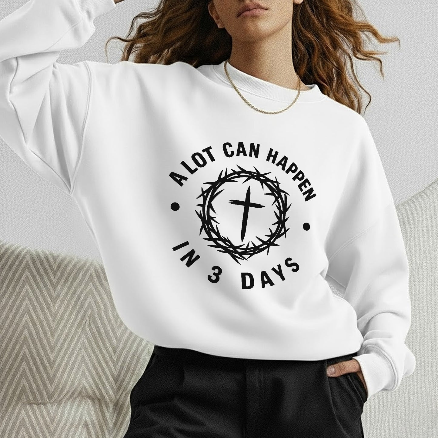 A Lot Can Happen In 3 Days Circle Text – He is Risen – Unisex Tshirt / Hoodie / Sweatshirt
