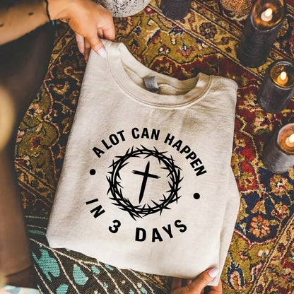 A Lot Can Happen In 3 Days Circle Text – He is Risen – Unisex Tshirt / Hoodie / Sweatshirt - Faith Guided Life