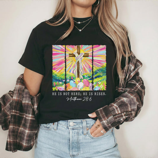 He Is Not Here Matthew 28:6 – He is Risen – Unisex Tshirt / Hoodie / Sweatshirt