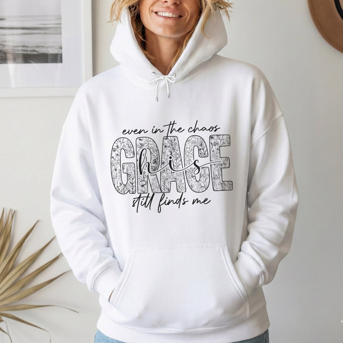 Even In The Chaos His Grace Still Finds Me Floral - Christian Pattern - Unisex Tshirt / Hoodie / Sweatshirt